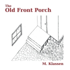 The Old Front Porch By M. Klassen Cover Image