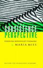 The Subsistence Perspective: Beyond the Globalised Economy By Maria Mies, Veronica Bennholdt Thomsen Cover Image