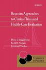 Bayesian Approaches to Clinical Trials and Health-Care Evaluation (Statistics in Practice #13) By David J. Spiegelhalter, Keith R. Abrams, Jonathan P. Myles Cover Image