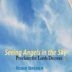 Seeing Angels in the Sky: Proclaim The Lords Decree Cover Image