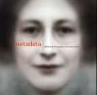 Metadata: Rethinking Photography in the 21st Century By Christopher Jones Cover Image