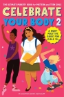 Celebrate Your Body 2: The Ultimate Puberty Book for Preteen and Teen Girls By Carrie Leff, Lisa Klein Cover Image