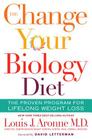 The Change Your Biology Diet: The Proven Program for Lifelong Weight Loss By Louis J. Aronne Cover Image
