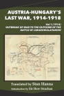 Austria-Hungary's Last War, 1914-1918 Vol 1 (1914): Outbreak of War to the Outcome of the Battle of Limanowa-Lapanow By Stan Hanna (Translator), Edmund Glaise-Horstenau (Director), Hew Strachan (Introduction by) Cover Image