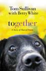 Together: A Story of Shared Vision By Tom Sullivan, Betty White (With) Cover Image