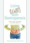 Living (Well!) with Gastroparesis: Answers, Advice, Tips & Recipes for a Healthier, Happier Life By Crystal Zaborowski Saltrelli Chc Cover Image