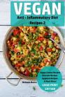 Vegan Anti - Inflammatory Diet Recipes 2: Vegan Cheese Recipes - Avocado Recipes - Eggplant Recipes - & Much More! Cover Image
