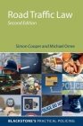 Road Traffic Law (Blackstone's Practical Policing) By Simon Cooper, Michael Orme Cover Image