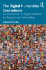 The Digital Humanities Coursebook: An Introduction to Digital Methods for Research and Scholarship By Johanna Drucker Cover Image
