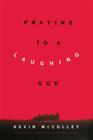 Praying to a Laughing God: A Novel Cover Image