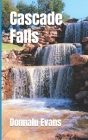 Cascade Falls By Donnalu Evans Cover Image