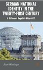 German National Identity in the Twenty-First Century: A Different Republic After All? (New Perspectives in German Political Studies) By R. Wittlinger Cover Image