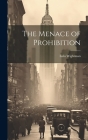 The Menace of Prohibition Cover Image