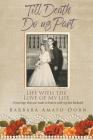 Till Death Do Us Part - Life with the Love of My Life: A marriage that was made in heaven with my late husband Cover Image