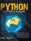 Python For Data Analysis: The Ultimate and Definitive Manual to Learn Data Science and Coding With Python. Master The basics of Machine Learning Cover Image