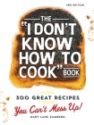 The I Don't Know How To Cook Book: 300 Great Recipes You Can't Mess Up! By Mary-Lane Kamberg Cover Image