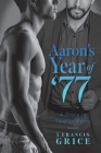 Aaron's Year of '77: A Story in Twelve Parts By J. Francis Grice Cover Image