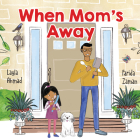 When Mom's Away By Layla Ahmad, Farida Zaman (Illustrator) Cover Image