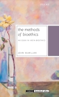 The Methods of Bioethics: An Essay in Meta-Bioethics (Issues in Biomedical Ethics) By John McMillan Cover Image