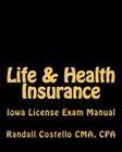 Life & Health Insurance: Iowa License Exam Manual By Cpa Randall M. Costello Cma Cover Image