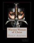 Warrior Woman of Christ: Daily Agenda By Kim Marie Johnson Cover Image