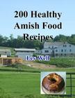200 Healthy Amish Food Recipes By Lev Well Cover Image