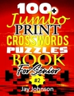 100+ Jumbo Print CROSSWORD Puzzle Book For Seniors: A Special Extra Large Print Crossword Puzzle Book For Seniors Based On Contemporary US Spelling Wo By Jay Johnson Cover Image