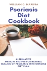 Psoriasis Diet Cookbook By William O. Marissa Cover Image