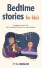 Bedtime Stories For Kids: Short Stories For Kids, Help Your Toddlers To Fall Asleep Feeling Calm And Relaxated By Sylvia Crosswood Cover Image