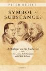 Symbol or Substance?: A Dialogue on the Eucharist with C. S. Lewis, Billy Graham and J. R. R. Tolkien By Peter Kreeft Cover Image