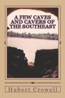 A Few Caves and Cavers of the Southeast: Why Do We Cave? Cover Image