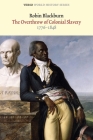 The Overthrow of Colonial Slavery: 1776-1848 (Verso World History Series) By Robin Blackburn Cover Image