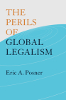The Perils of Global Legalism By Eric A. Posner Cover Image