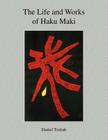 The Life and Works of Haku Maki By Daniel Tretiak Cover Image