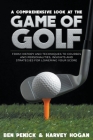 A Comprehensive Look at the Game of Golf: from History and Techniques to Courses and Personalities, Insights and Strategies for Lowering your Score By Ben Penick, Harvey Hogan Cover Image