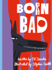 Born Bad By Ck Smouha, Stephen Smith (Illustrator) Cover Image
