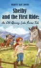 Shelby and the First Ride: An Old Quarry Lake Farms Tale. The perfect gift for girls age 10-12. Cover Image