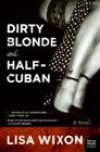 Dirty Blonde and Half-Cuban: A Novel Cover Image