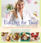 Eating for Two: The Complete Guide to Nutrition During Pregnancy and Beyond By Annabel Karmel Cover Image