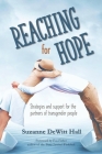 Reaching for Hope: Strategies and support for the partners of transgender people By Declan DeWitt Hall (Contribution by), Fox Fisher (Foreword by), Suzanne DeWitt Hall Cover Image