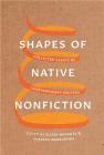 Shapes of Native Nonfiction: Collected Essays by Contemporary Writers By Elissa Washuta (Editor), Theresa Warburton (Editor) Cover Image