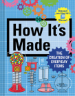 How It's Made: The Creation of Everyday Items Cover Image