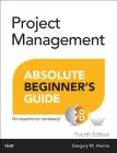 Project Management Absolute Beginner's Guide (Absolute Beginner's Guides (Que)) By Greg Horine Cover Image