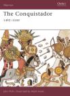 The Conquistador: 1492–1550 (Warrior) By John Pohl, Adam Hook (Illustrator) Cover Image