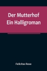 Der Mutterhof: Ein Halligroman By Felicitas Rose Cover Image