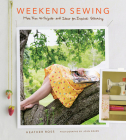 Weekend Sewing: More Than 40 Projects and Ideas for Inspired Stitching (Weekend Craft) Cover Image