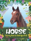 Horse Coloring Book For Girls Ages 8-12: Horse Coloring Pages for Kids (Horse Children Activity Book for Girls & Boys Ages 4-8 9-12, with 50 Super Fun By Mahleen Horse Gift Press Cover Image