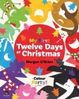 My First Twelve Days of Christmas By Morgan O'Brien Cover Image