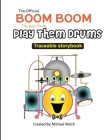 Play Them Drums Traceable Storybook: Boom Boom the Bass Drum Cover Image