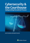 Cybersecurity & the Courthouse: Safeguarding the Judicial Process Cover Image